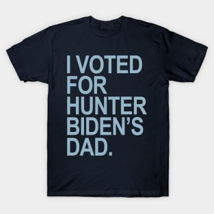 I Voted for Hunter Biden's Dad - blue T-Shirt